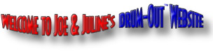Welcome to Joe & Juline's Drum-Out™ Website